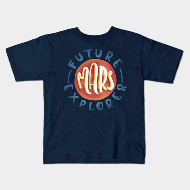 Future Mars Explorer Kids T-Shirt by What a fab day!